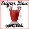 Sugar Box - Chick Flick - Single